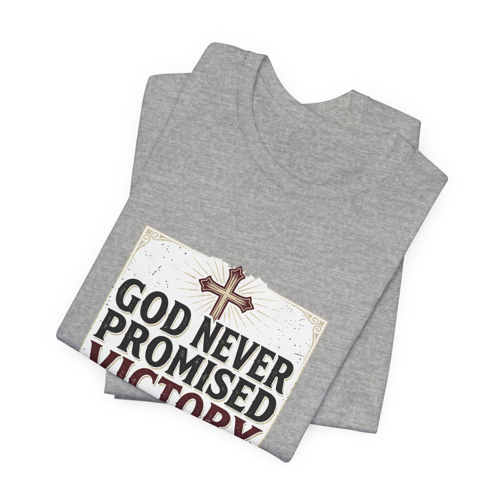 Inspirational Christian T-Shirt - "God Never Promised Victory Without a Fight" Faith Tee