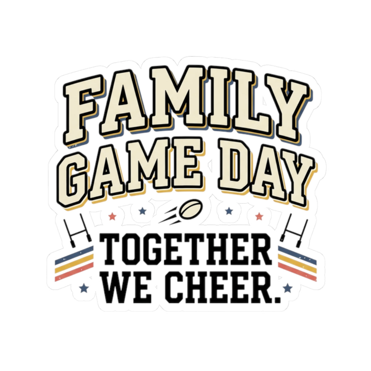 Family Game Day Kiss-Cut Sticker — "Together We Cheer" Sports Fan Decal
