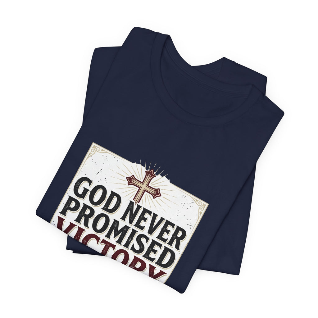 Inspirational Christian T-Shirt - "God Never Promised Victory Without a Fight" Faith Tee