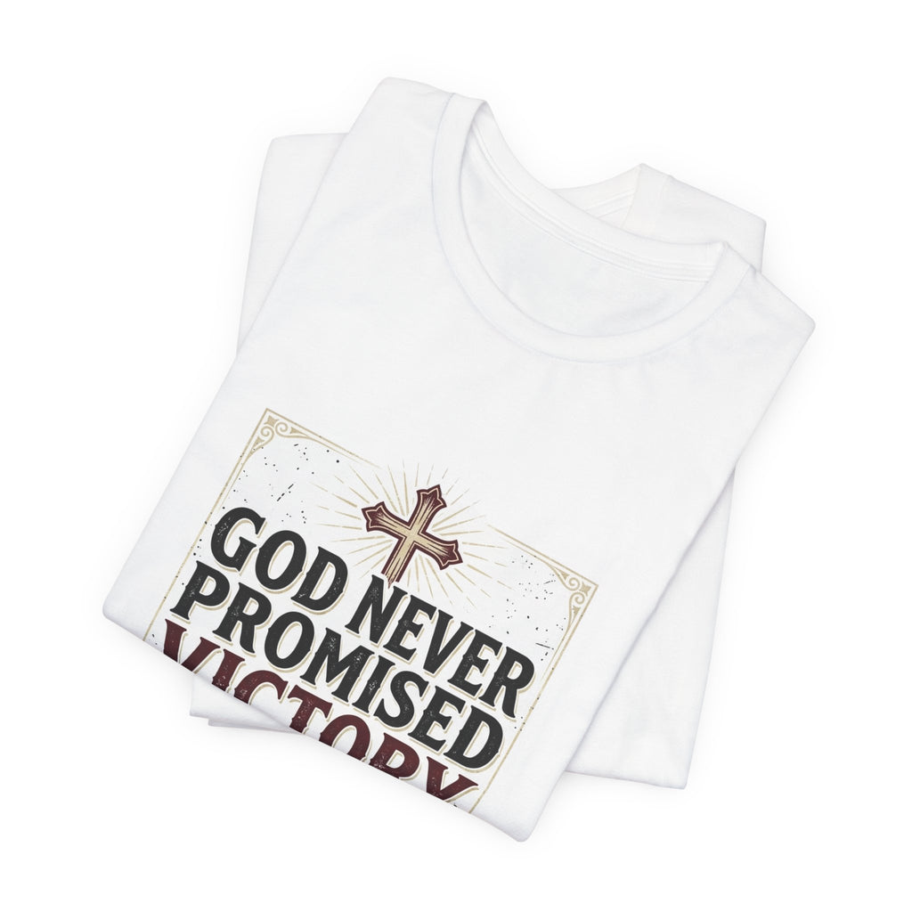 Inspirational Christian T-Shirt - "God Never Promised Victory Without a Fight" Faith Tee
