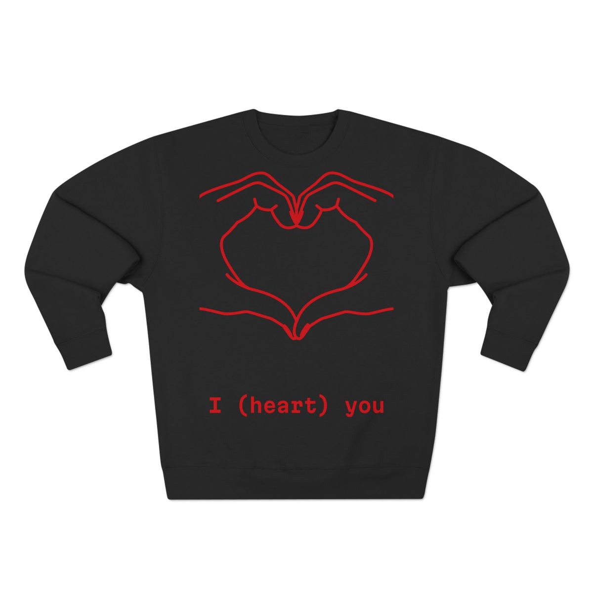Heart Hands Crewneck Sweatshirt — I (heart) you Valentine Pullover